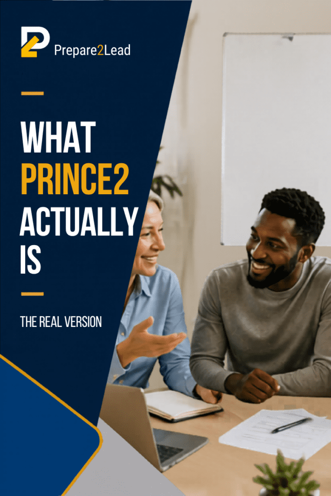 What PRINCE2 actually is. Not the textbook version. The real version that helps you advance your career.