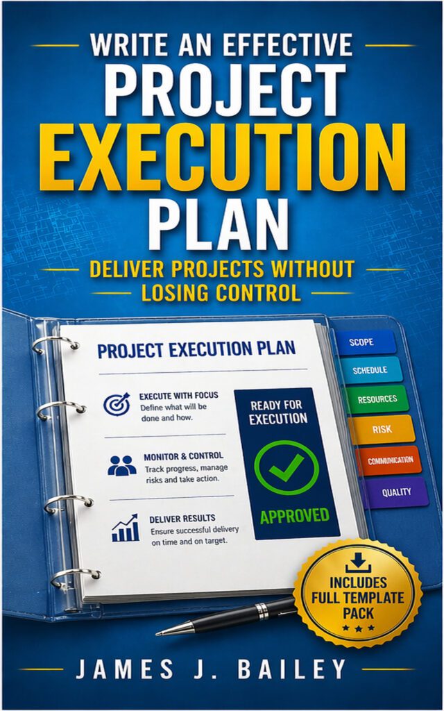 Write an Effective Project Execution Plan. A practical guide to managing delivery and control by James J. Bailey. Available on Amazon. Rated 5.0 stars.